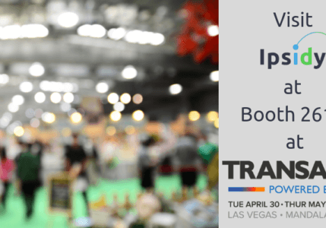 Ipsidy to exhibit at TRANSACT in Booth 2617 | Ipsidy featured image