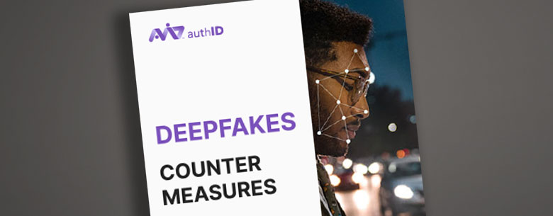deepfakes-countermeasures-white-paper-1 authID Analyst Report - The Biometric Digital Identity Prism Report
